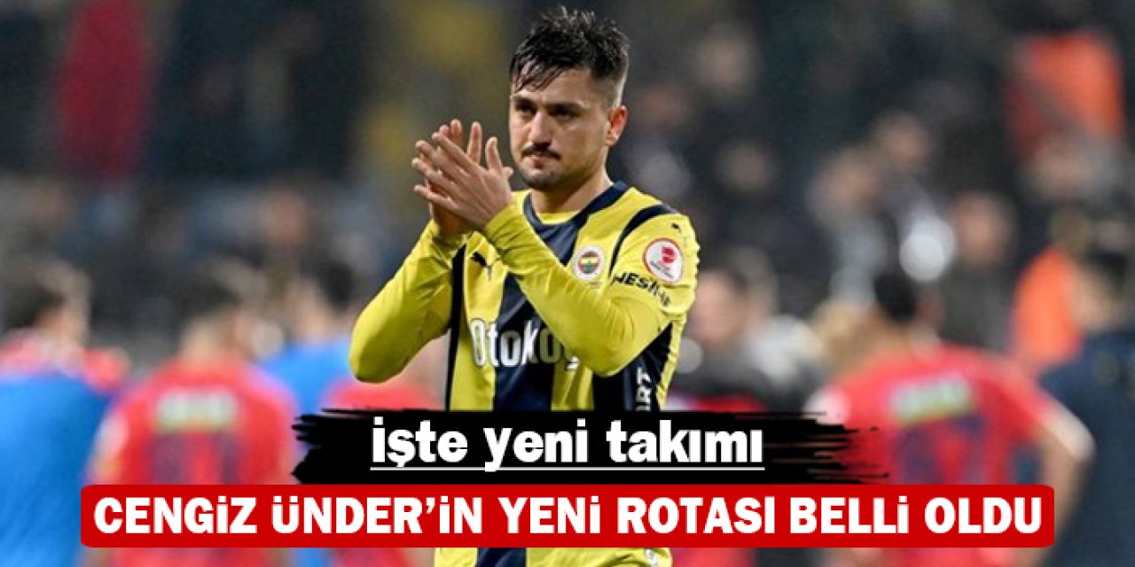 Cengiz Ünder'in yeni rotası belli oldu: İşte yeni takımı