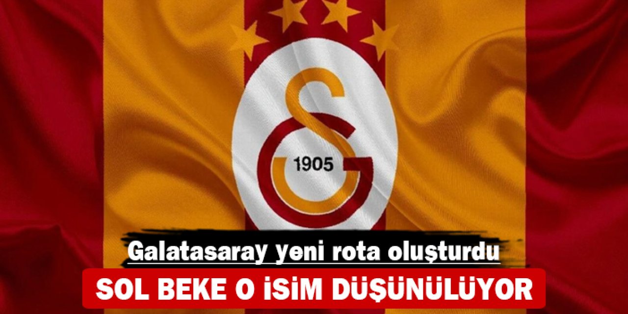 Galatasaray yeni rota oluşturdu: Sol beke o isim düşünülüyor