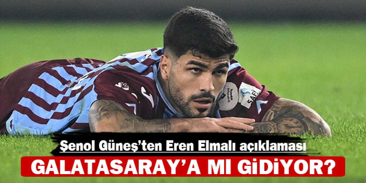 Şenol Güneş'ten Eren Elmalı açıklaması: Galatasaray'a mı gidiyor?