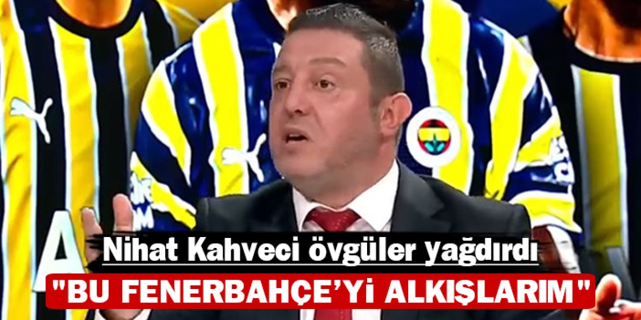 Nihat Kahveci övgüler yağdırdı: "Bu Fenerbahçe'yi alkışlarım"