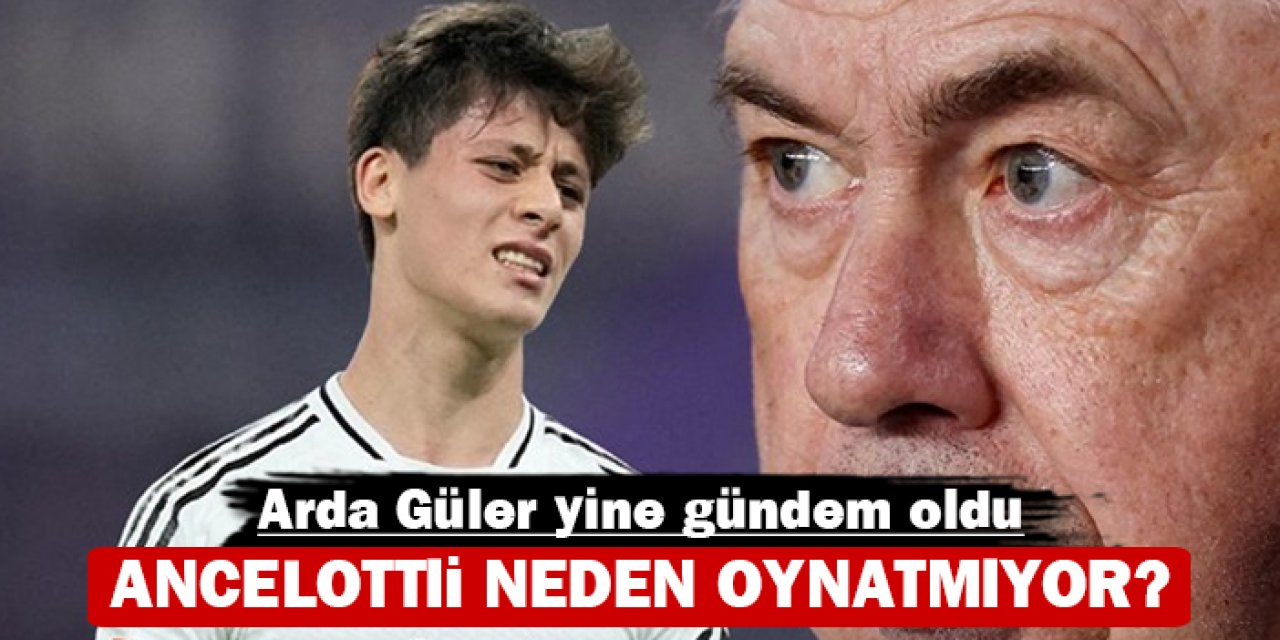 Arda Güler yine gündem oldu: Ancelotti neden oynatmıyor?