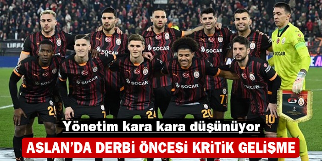 Galatasaray kara kara düşünüyor: Derbi öncesi kritik gelişme