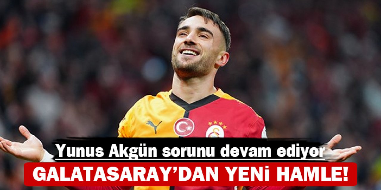 Yunus Akgün sorunu devam ediyor: Galatasaray'dan yeni hamle!