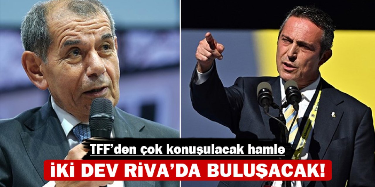 TFF'den çok konuşulacak hamle: İki dev Riva'da buluşacak