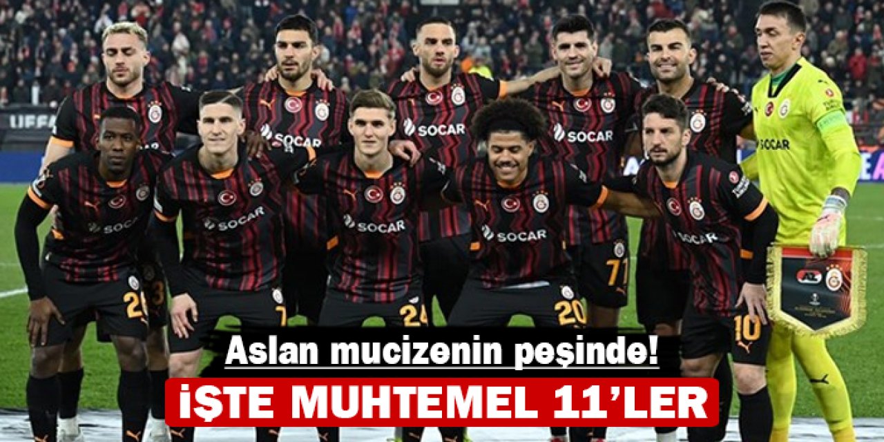 Galatasaray mucizenin peşinde: İşte muhtemel 11'ler