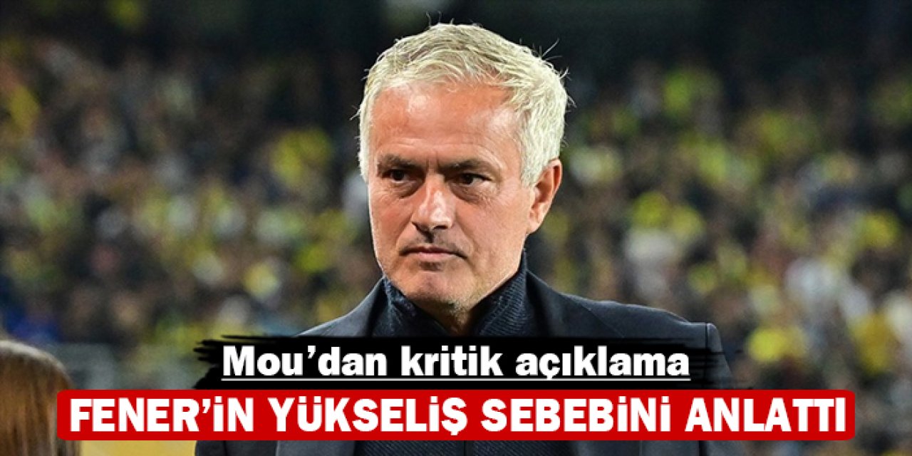 Jose Mourinho'dan kritik açıklama: Fener'in yükseliş sebebini anlattı