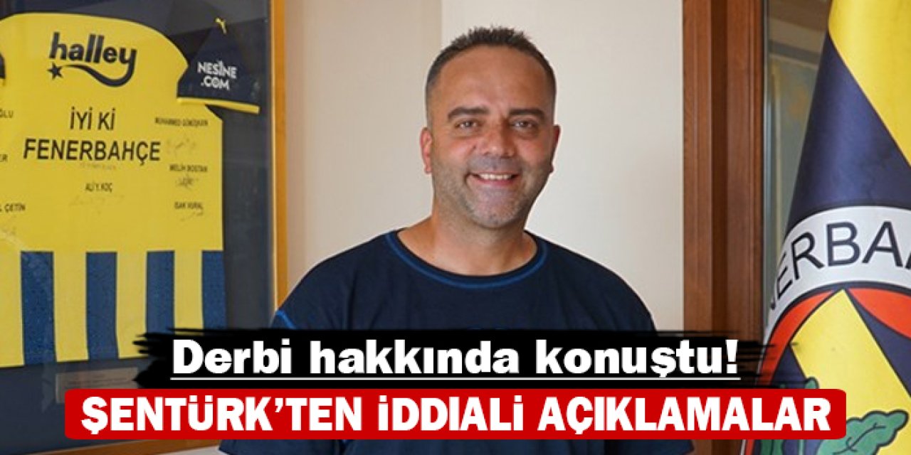 Semih Şentürk'ten iddialı açıklamalar: Derbi hakkında konuştu!