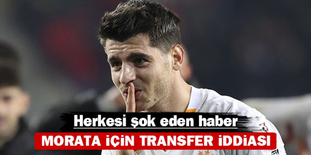 Herkesi şok eden haber: Morata için transfer iddiası