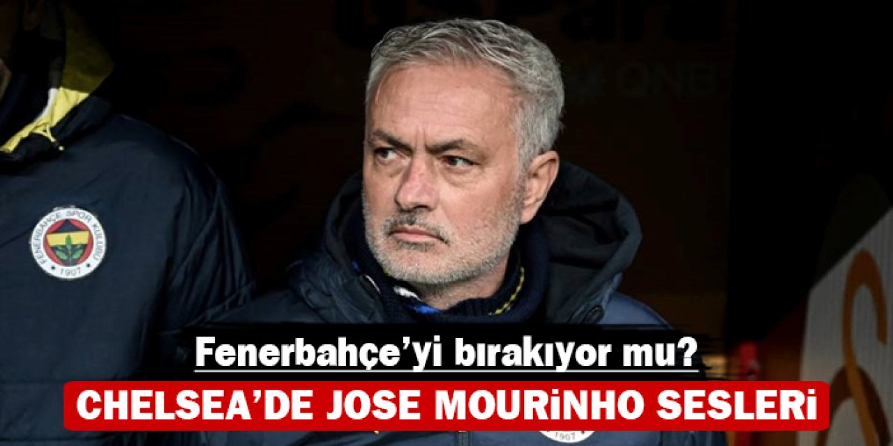 Chelsea'de Jose Mourinho sesleri: Fenerbahçe'yi bırakıyor mu?