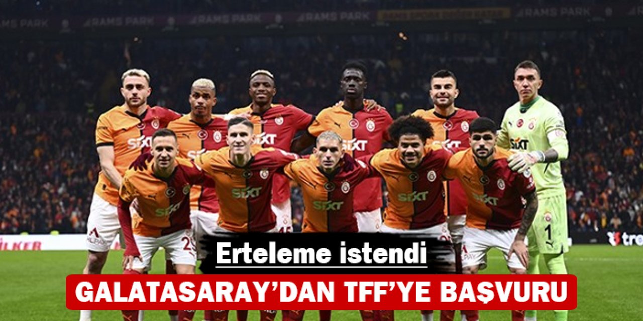 Galatasaray'dan TFF'ye başvuru: Erteleme istendi