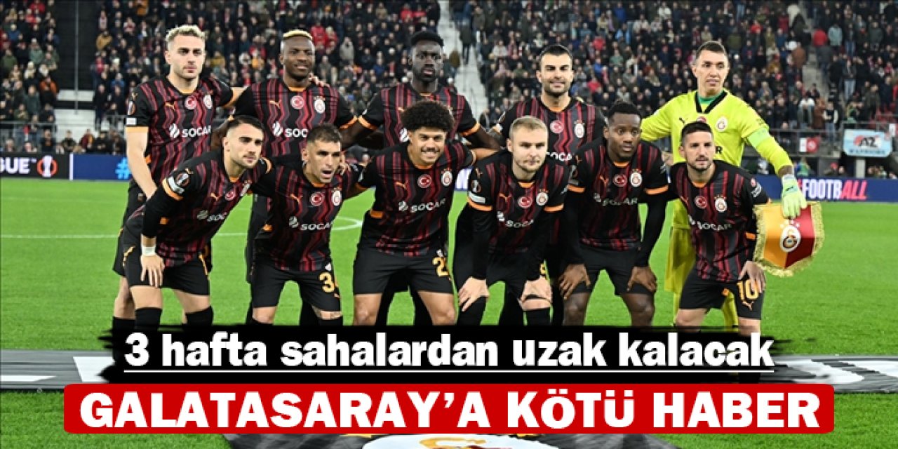 Galatasaray'a kötü haber: 3 hafta sahalardan uzak kalacak