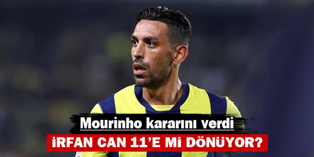 Mourinho kararını verdi: İrfan Can 11'e mi dönüyor?