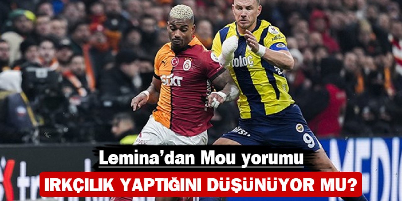 Lemina'dan Mou yorumu: Irkçılık yaptığını düşünüyor mu?