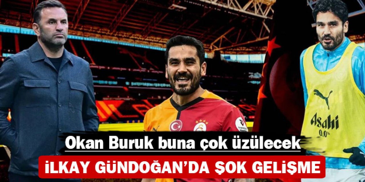 Okan Buruk buna çok üzülecek: İlkay Gündoğan'da şok gelişme