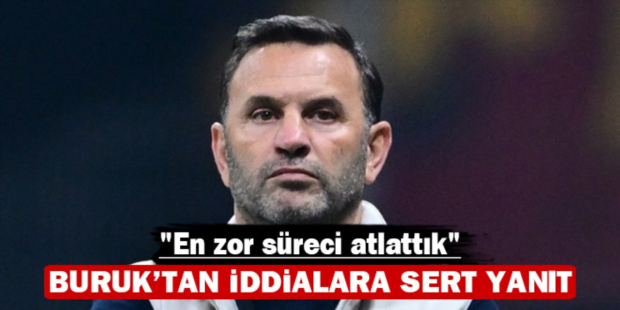 Okan Buruk’tan iddialara sert yanıt: "En zor süreci atlattık"