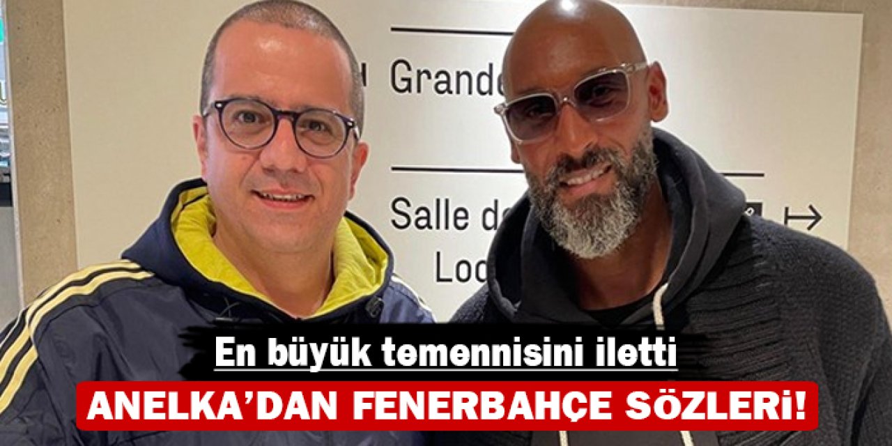 Anelka'dan Fenerbahçe sözleri: En büyük temennisini iletti