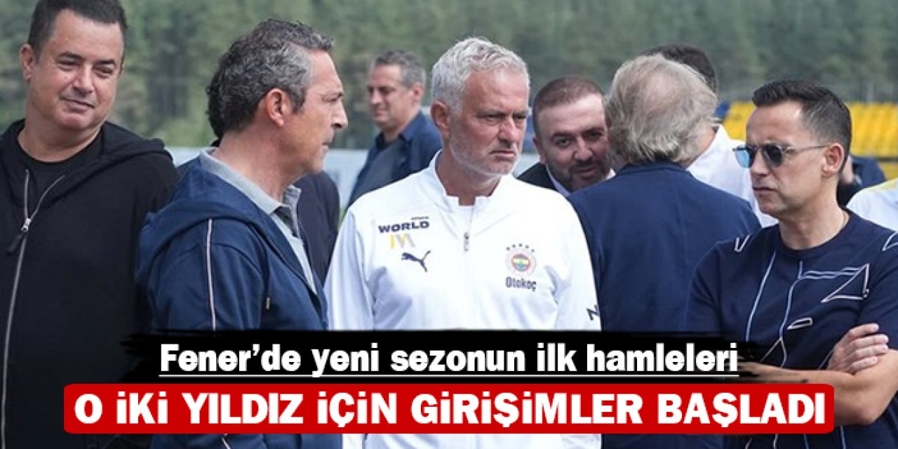 Fenerbahçe'de yeni sezonun ilk hamleleri: O iki yıldız için girişimler başladı