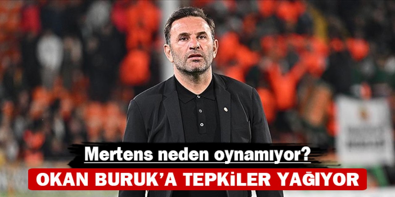 Okan Buruk'a tepkiler yağıyor: Mertens neden oynamıyor?