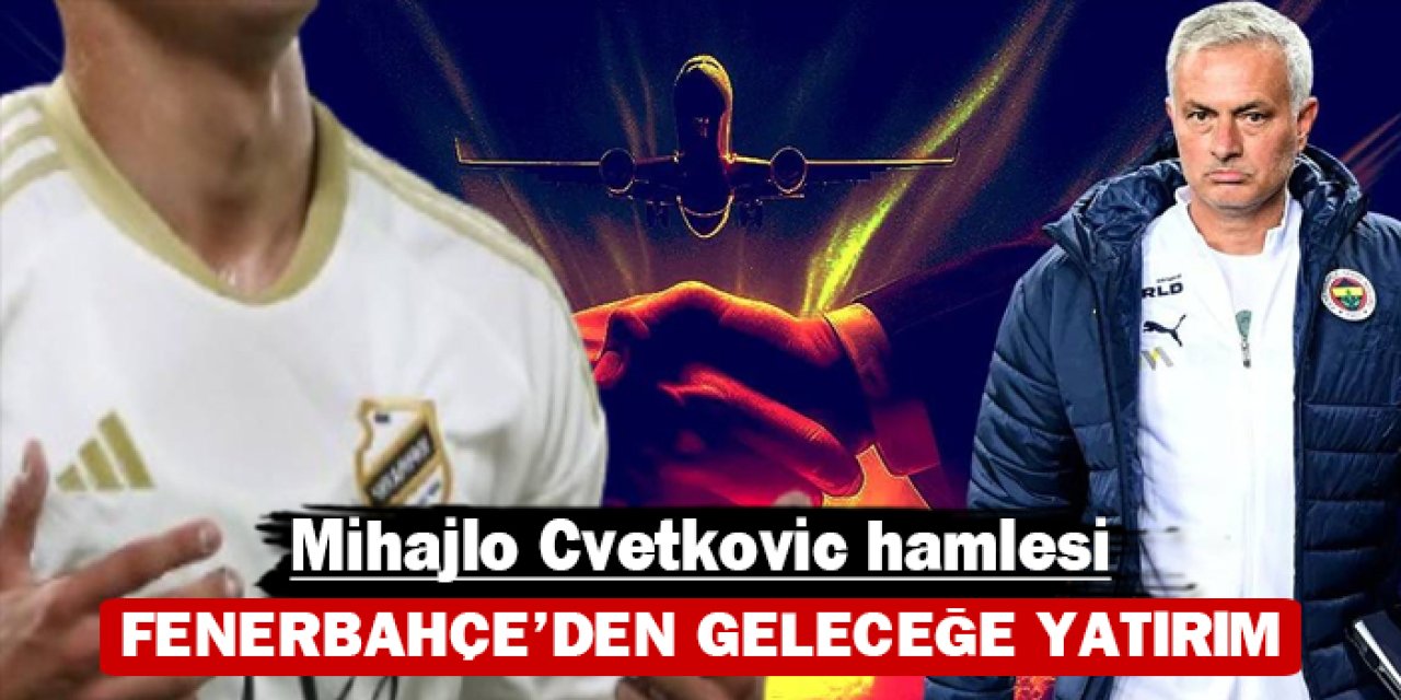 Fenerbahçe’den geleceğe yatırım: Mihajlo Cvetkovic hamlesi