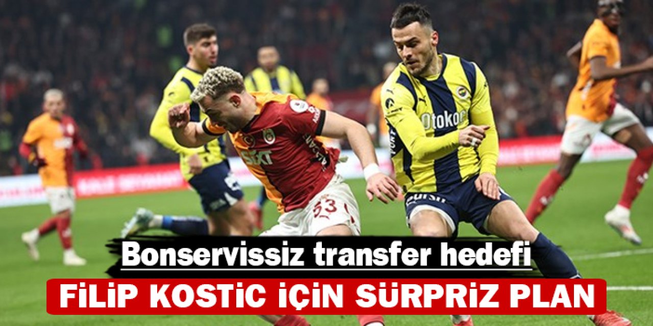 Filip Kostic için sürpriz plan: Bonservissiz transfer hedefi