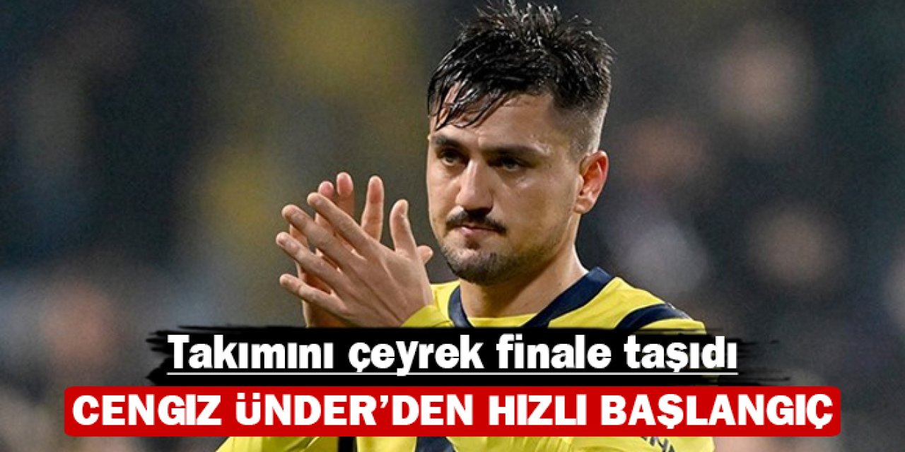 Cengiz Ünder’den hızlı başlangıç: Takımını çeyrek finale taşıdı