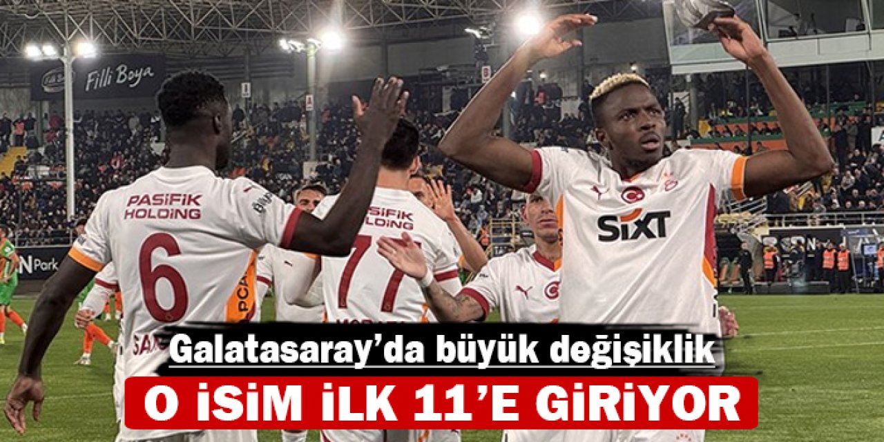 Galatasaray'da büyük değişiklik: O isim ilk 11'e giriyor