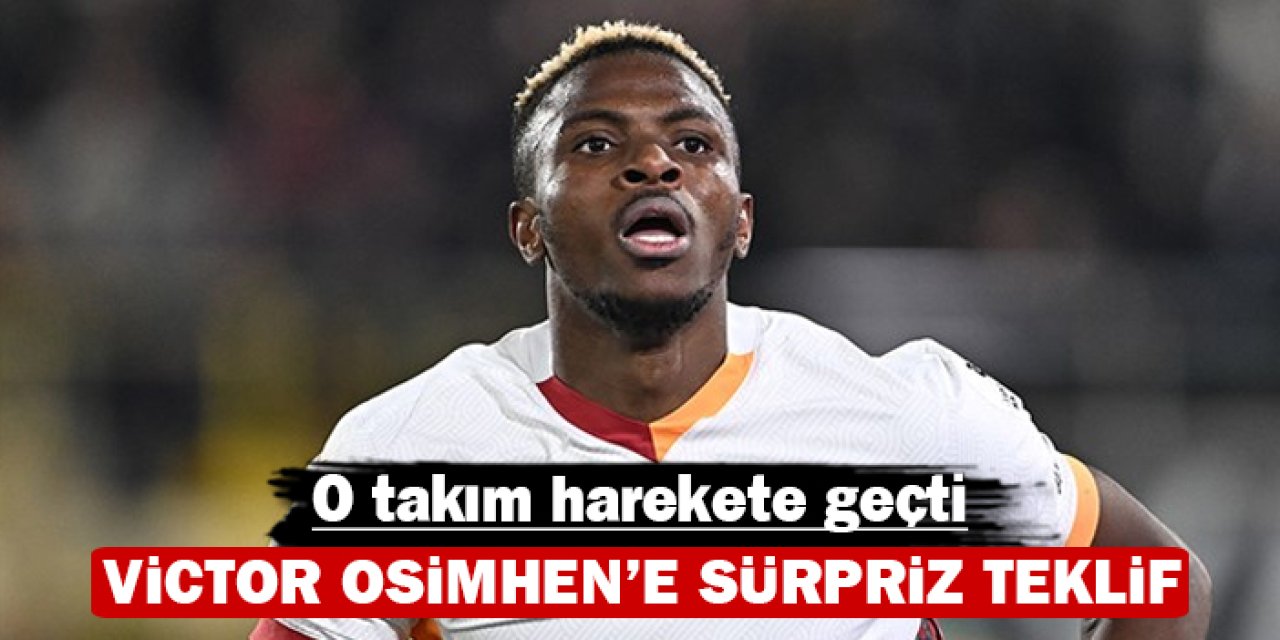 Victor Osimhen’e sürpriz teklif: O takım harekete geçti