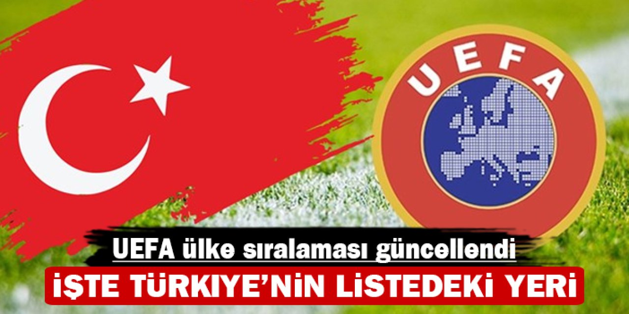 UEFA ülke sıralaması güncellendi: İşte Türkiye'nin listedeki yeri