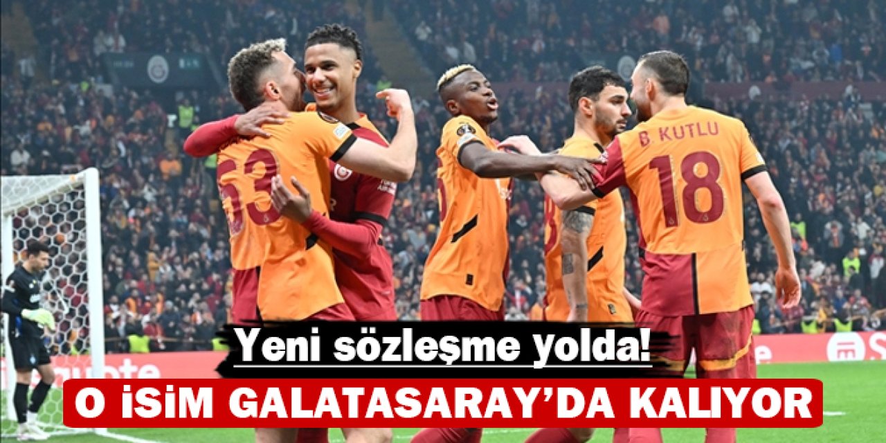 O isim Galatasaray'da kalıyor: Yeni sözleşme yolda!