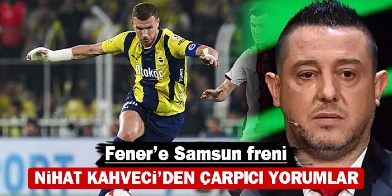 Fenerbahçe’ye Samsunspor freni: Nihat Kahveci’den çarpıcı yorumlar