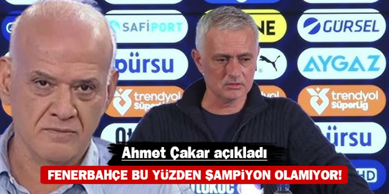 Ahmet Çakar açıkladı: Fenerbahçe bu yüzden şampiyon olamıyor!