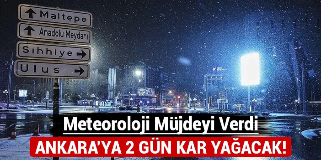 Meteoroloji müjdeyi verdi: Ankara'ya 2 gün kar yağacak!