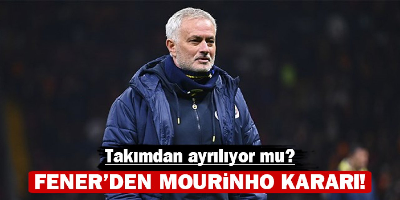 Fenerbahçe'den Mourinho kararı: Takımdan ayrılıyor mu?