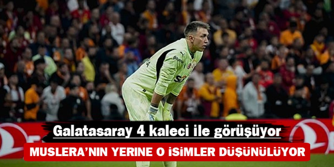 Galatasaray 4 kaleci ile görüşüyor: Muslera'nın yerine o isimler düşünülüyor