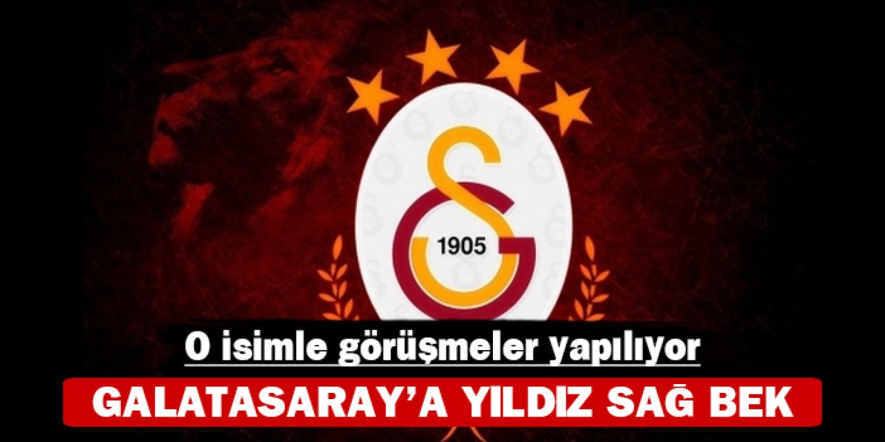 Galatasaray'a yıldız sağ bek: O isimle görüşmeler yapılıyor