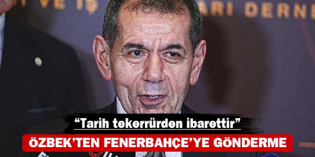 Dursun Özbek’ten Fenerbahçe'ye gönderme: “Tarih tekerrürden ibarettir”