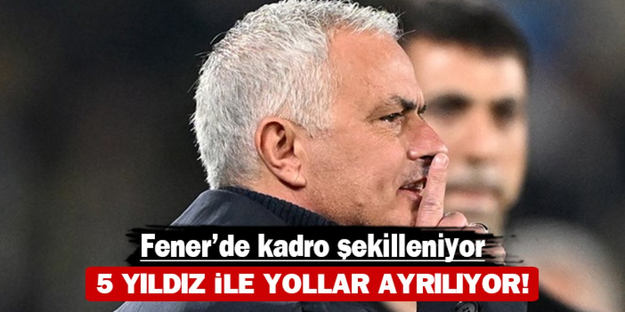 5 yıldız takımdan ayrılıyor: Fener'de kadro şekilleniyor