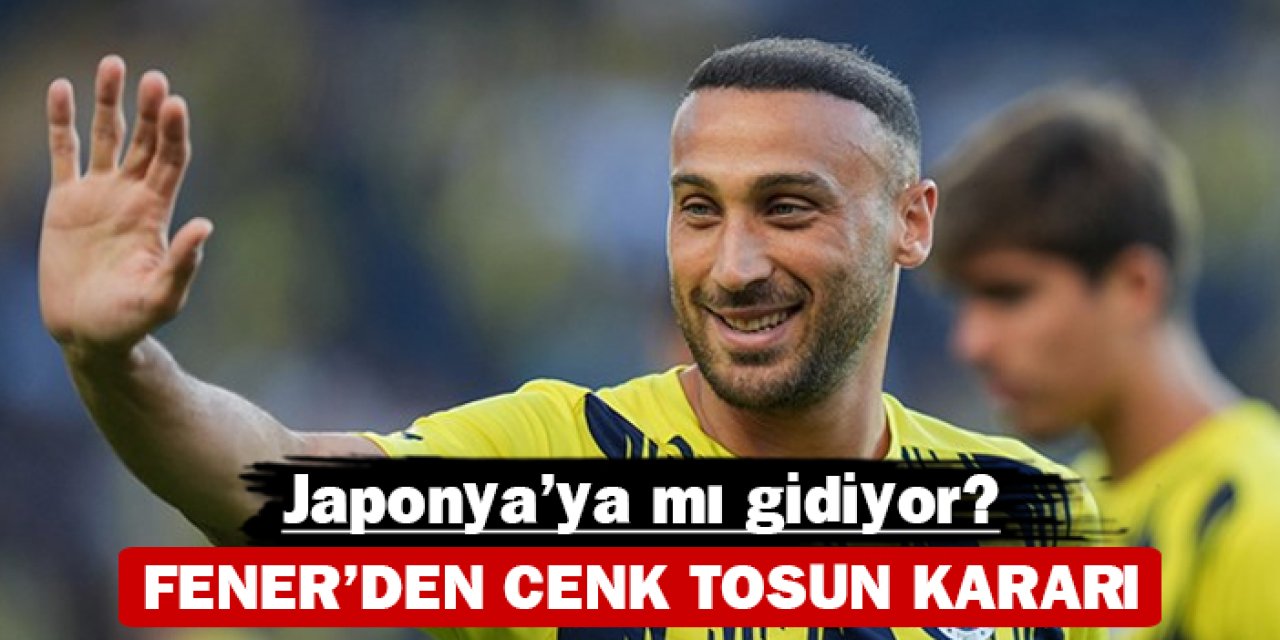 Fener'den Cenk Tosun kararı: Japonya'ya mı gidiyor?