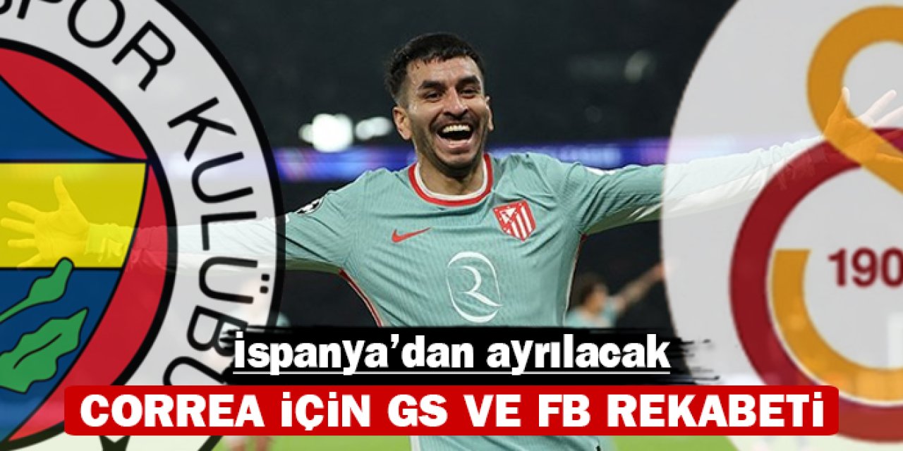 Correa için Galatasaray ve Fenerbahçe rekabeti: İspanya'dan ayrılacak