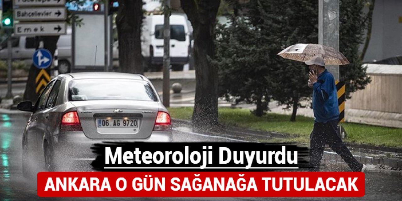 Ankara o gün sağanağa tutulacak: Meteoroloji duyurdu