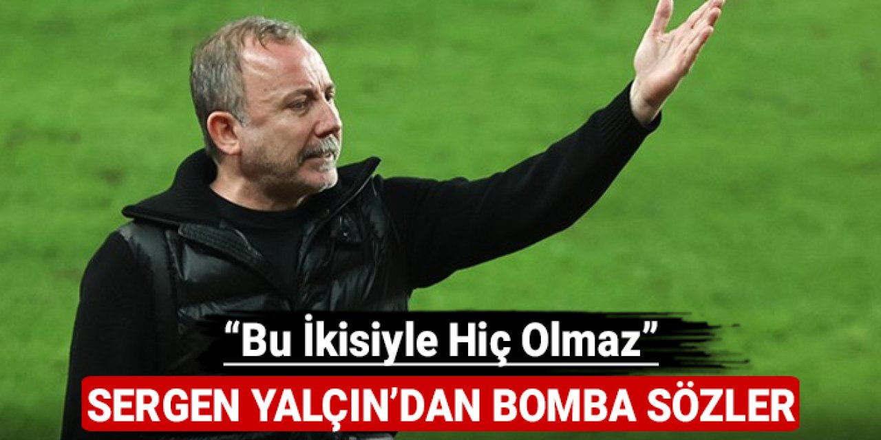 Sergen Yalçın'dan bomba sözler: "Futbolu bırak"
