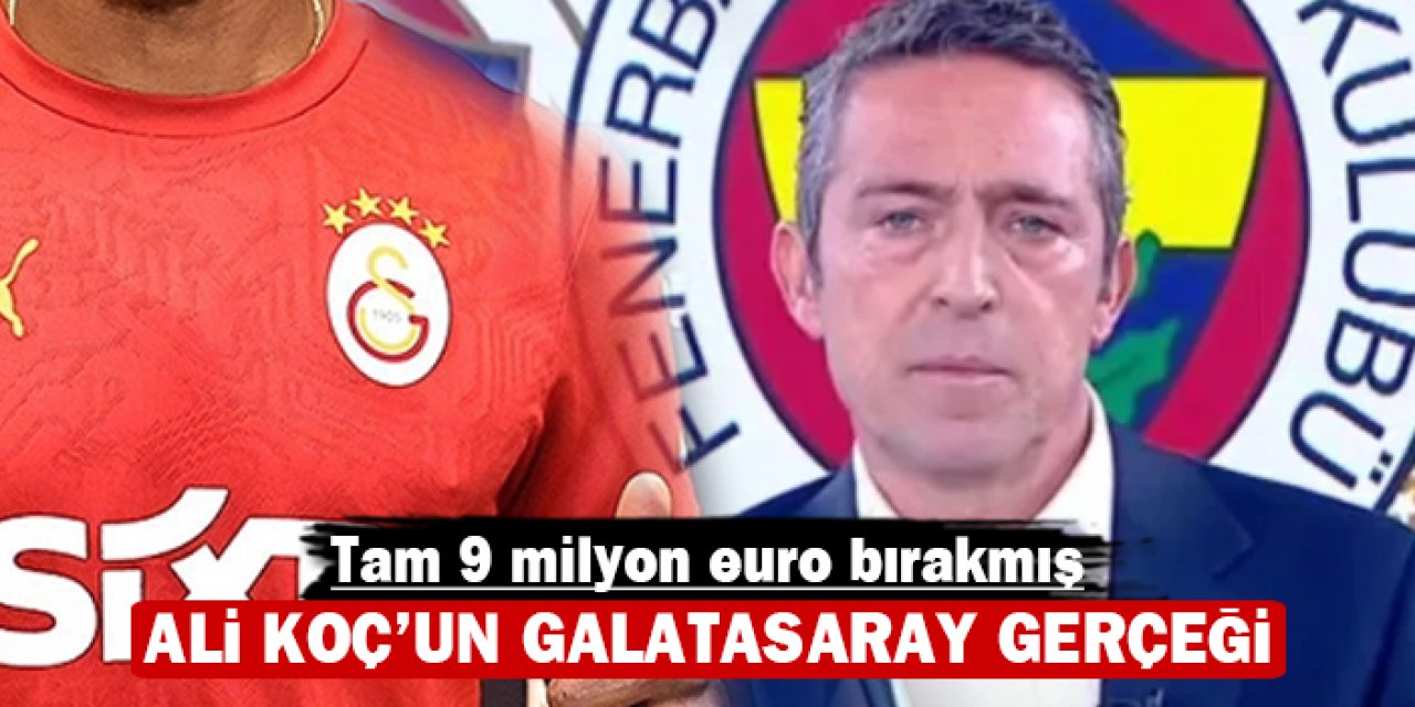Ali Koç'un Galatasaray gerçeği: Tam 9 milyon euro bırakmış