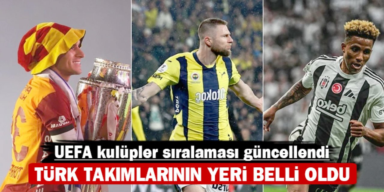 UEFA kulüpler sıralaması güncellendi: Türk takımlarının yeri belli oldu