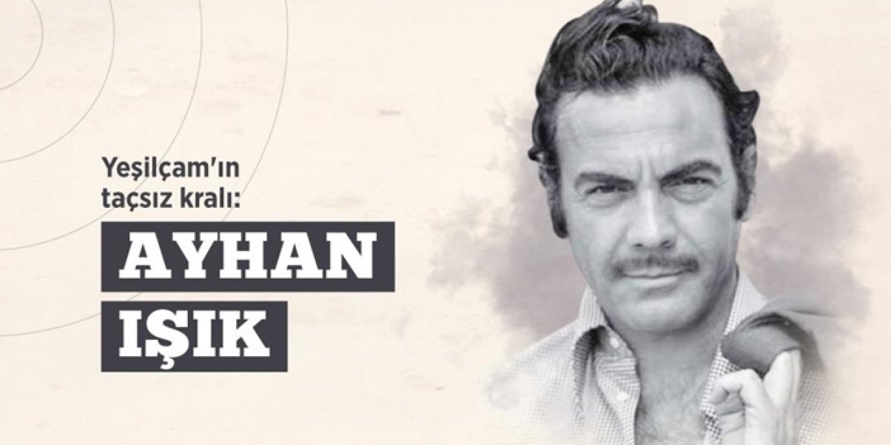 Yeşilçam’ın unutulmaz yıldızı Ayhan Işık, vefatının 46. yılında anılıyor