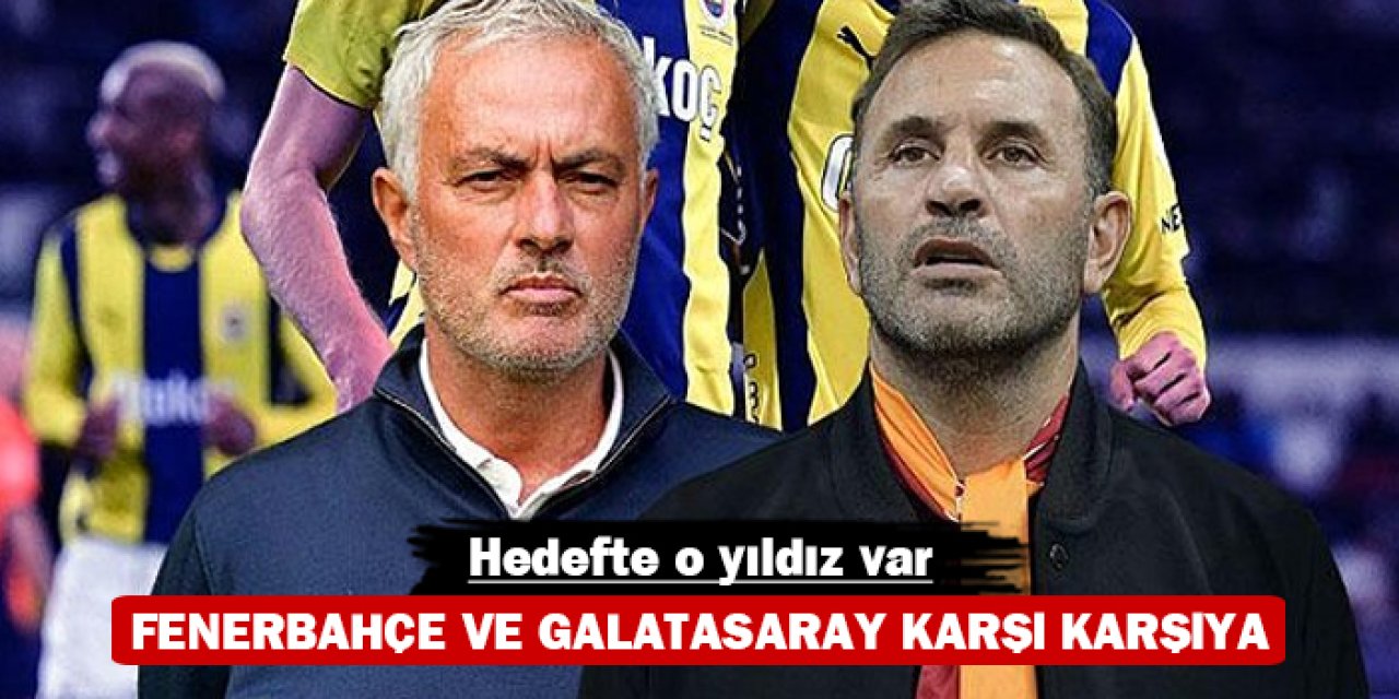 Fenerbahçe ve Galatasaray karşı karşıya: Hedefte o yıldız var!