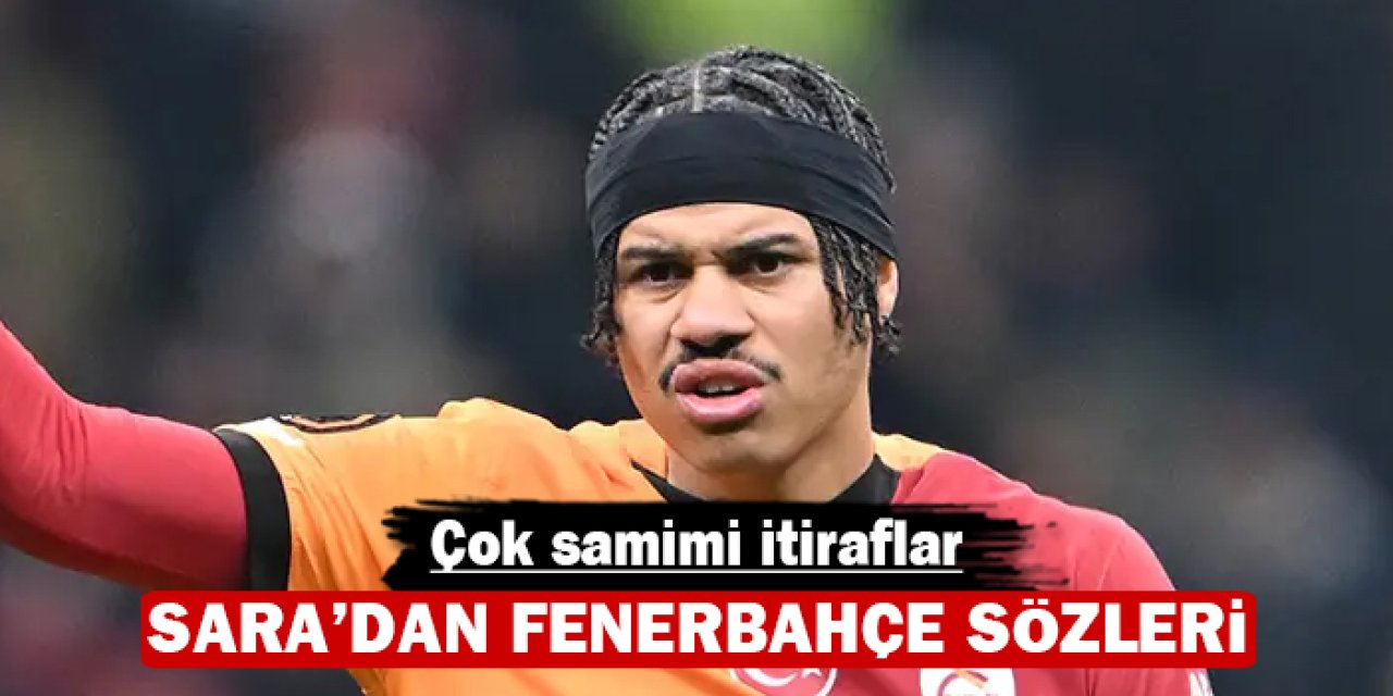 Gabriel Sara'dan Fenerbahçe sözleri: Çok samimi itiraflar