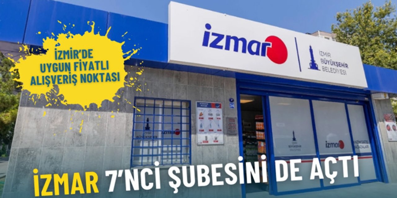 İzmir’de Uygun Fiyatın Yeni Adı: İZMAR 7. Şubesini Açtı