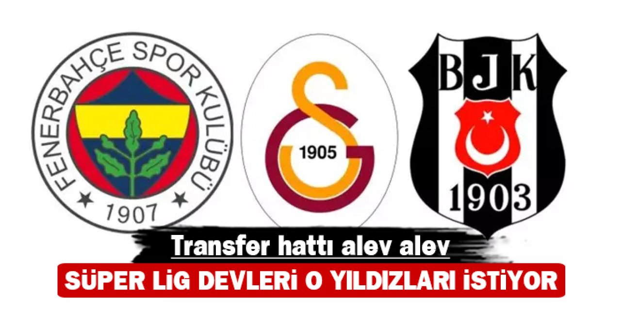 Transfer hattı alev alev: Süper Lig devleri o yıldızları istiyor