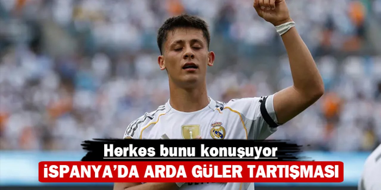 İspanya’da Arda Güler tartışması: Herkes bunu konuşuyor