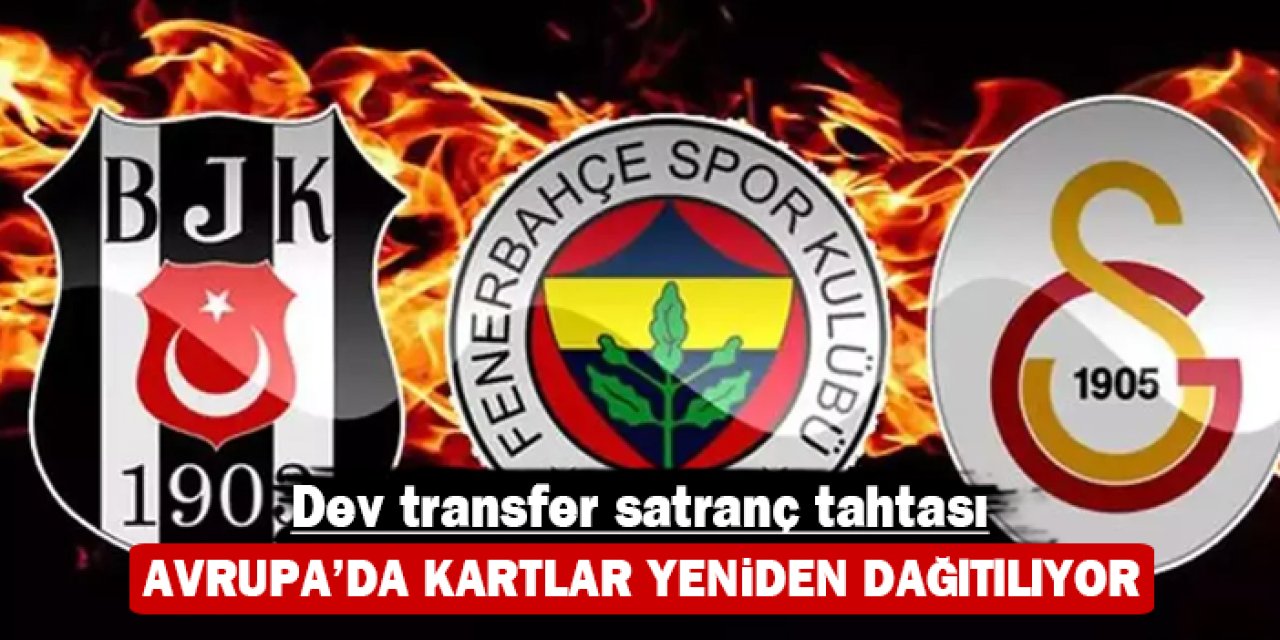 Dev transfer satranç tahtası: Avrupa’da kartlar yeniden dağıtılıyor